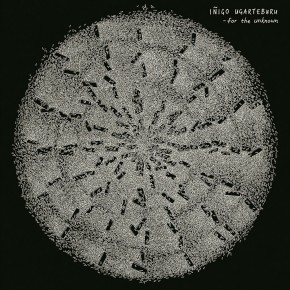 Inigo Ugarteburu 'For The Unknown' LP Online Campaign Inigo Ugarteburu 'For The Unknown' LP Online Campaign